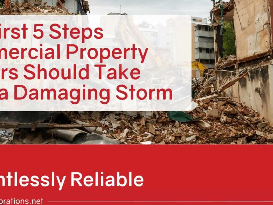 The First 5 Steps Commercial Property Owners Should Take After a Damaging Storm